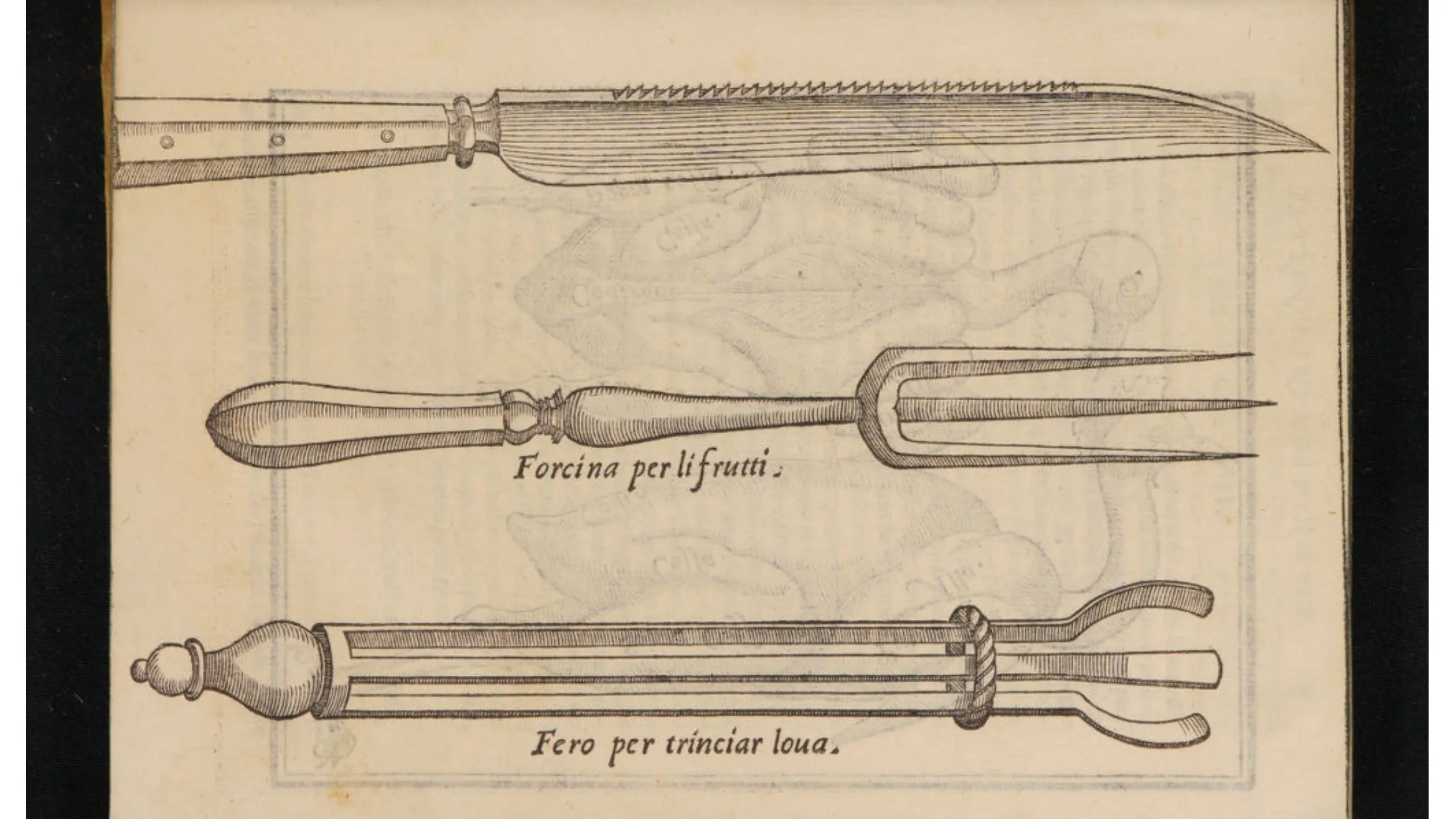 Pagina del Trinciante, Venezia 1581: tre strumenti incisi in orizzontale, un coltello dalla lama lunga, una forcina a tre rebbi con la scritta Forcina per li frutti e un ferro a pinza con la scritta Fero per trinciar loua.